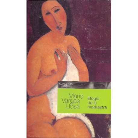 Elogio de la Madrastra - Mario Vargas Llosa Ed. Alfaguara