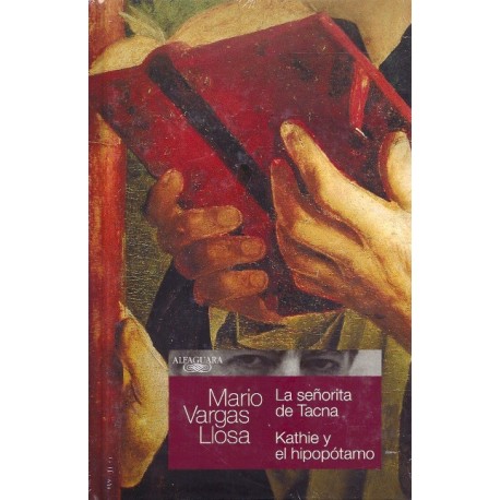 La Señorita de Tacna / Kathie y el Hipopótamo - Mario Vargas Llosa Ed. Alfaguara