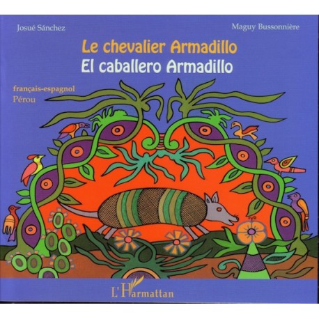 Le Chevalier Armadillo / El Caballero Armadillo - Maguy Bussonnière Ed. L'Harmattan / Pérou
