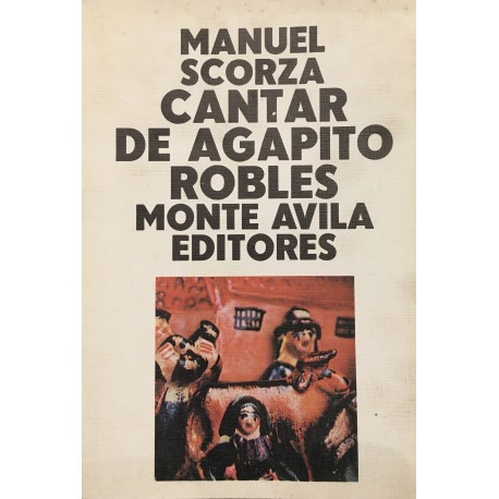 Cantar de Agapito Robles - Manuel Scorza Ed. Monte Avila
