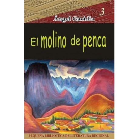El Molino de Penca - Angel Gavidia Ed. Arteidea