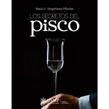 Los Secretos del Pisco - Mario G. Vingerhoets Pflucker Ed. USMP