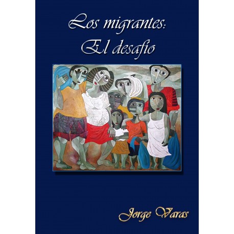 Los Migrantes: El Desafio - Jorge Varas Ed. Granada Costa - EL INTI - La Boutique péruvienne
