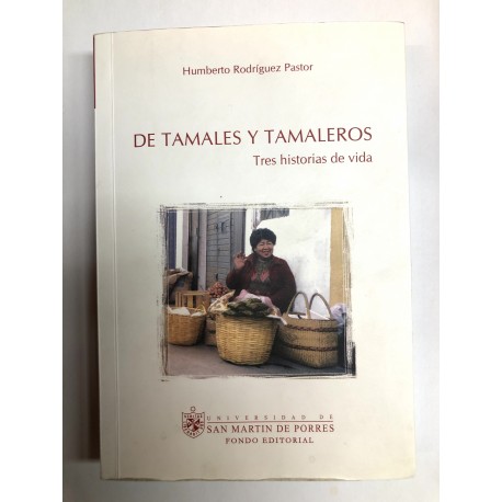De Tamales Y Tamaleros - Humberto Rodriguez Ed. U. San Martin de Porres