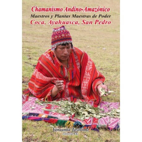 Chamanismo Andino-Amazonico - Yanaanka Tasorinki Ed. Piki
