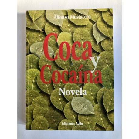 Coca Y Cocaína - Alfonso Mostacero Ed. Ayllu