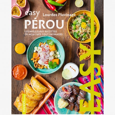 Easy Pérou par Lourdes Pluvinage Ed. Mango - Livre de Recettes péruviennes en français