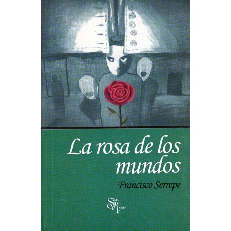 La Rosa de los Mundos - Francisco Serrepe Ed. San Marcos