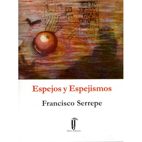 Espejos y Espejismos - Francisco Serrepe Ed. San Marcos