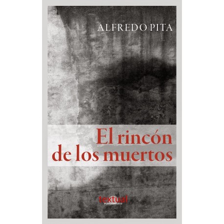 El Rincón de los Muertos - Alfredo Pita Ed. Textual