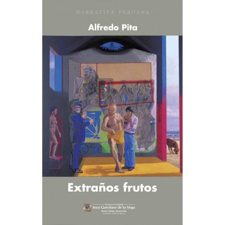 Extraños Frutos - Alfredo Pita Ed. U. Inca Garcilaso De La Vega