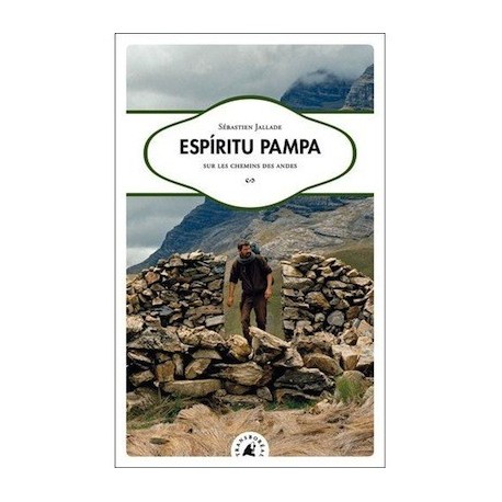 Espíritu Pampa, Sur les chemins des Andes - Sébastien Jallade Ed. Transboréal - EL INTI - La Boutique péruvienne