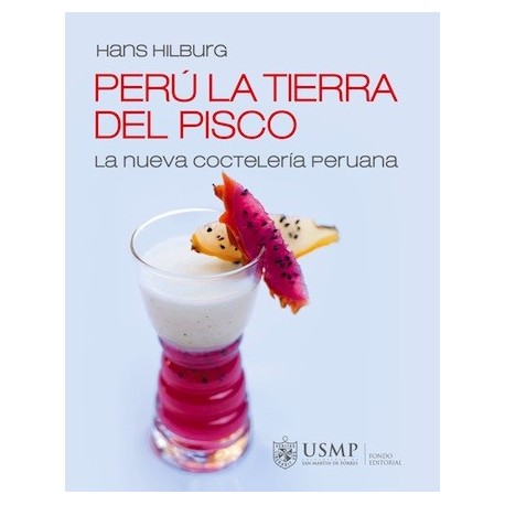 Livre de recettes de Cocktail péruvien Perú la Tierra del Pisco - Hans Hilburg Ed. USMPt / Pérou